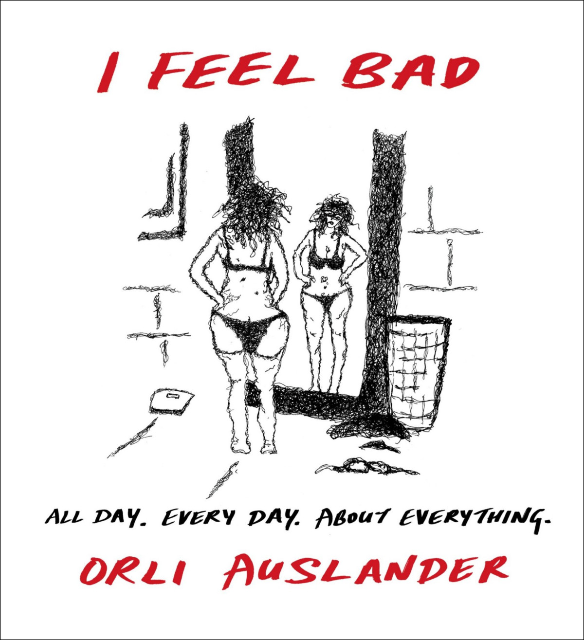 I Feel Bad All Day Every Day About Everything Auslander