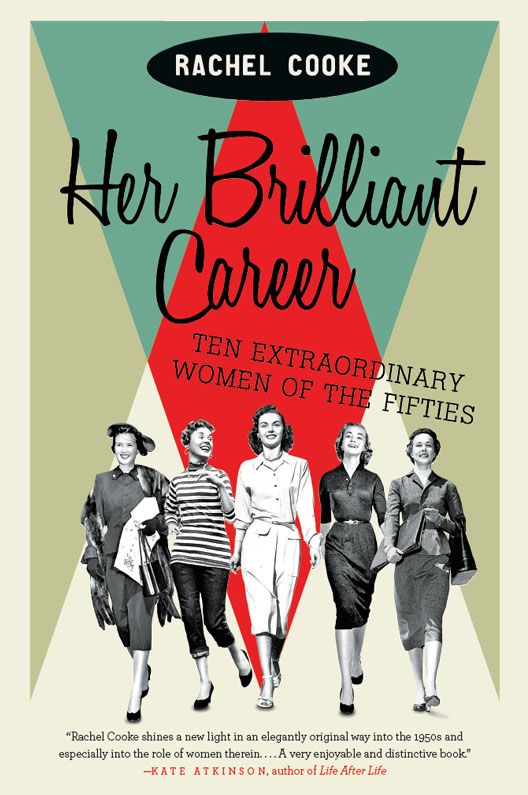 Her Brilliant Career Ten Extraordinary Women Of The Fifties Cooke