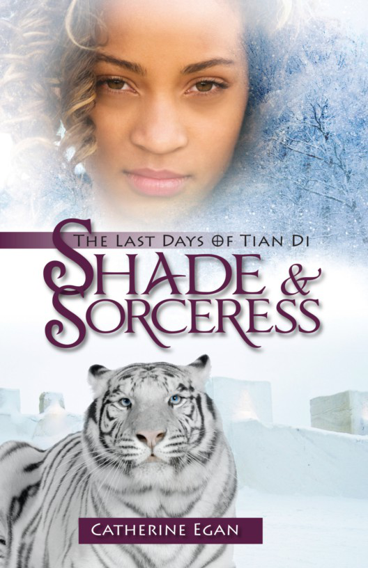 The Last Days Of Tian Di 01 Shade And Sorceress Egan Catherine