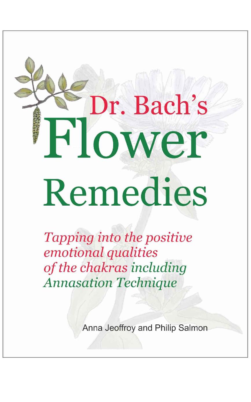 Dr Bachs Flower Remedies Tapping Into The Positive Emotional Qualities Of The Chakra Including The Annasation Techniques Anna Jeoffroy Philip Salmon