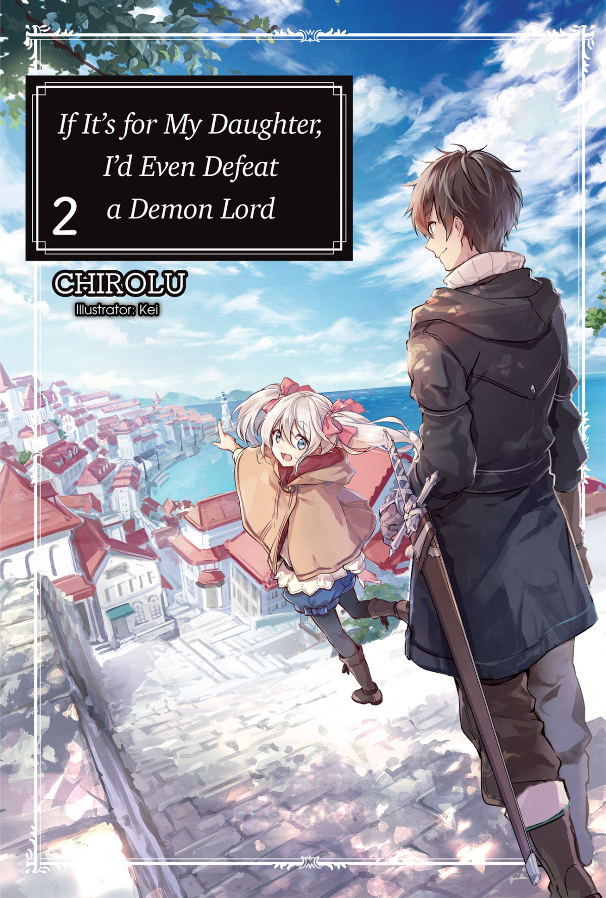 If Its For My Daughter Id Even Defeat A Demon Lord Volume 02 Chirolu