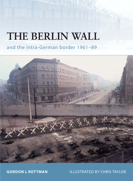 The Berlin Wall And The Intragerman Border 196189 Gordon L Rottman
