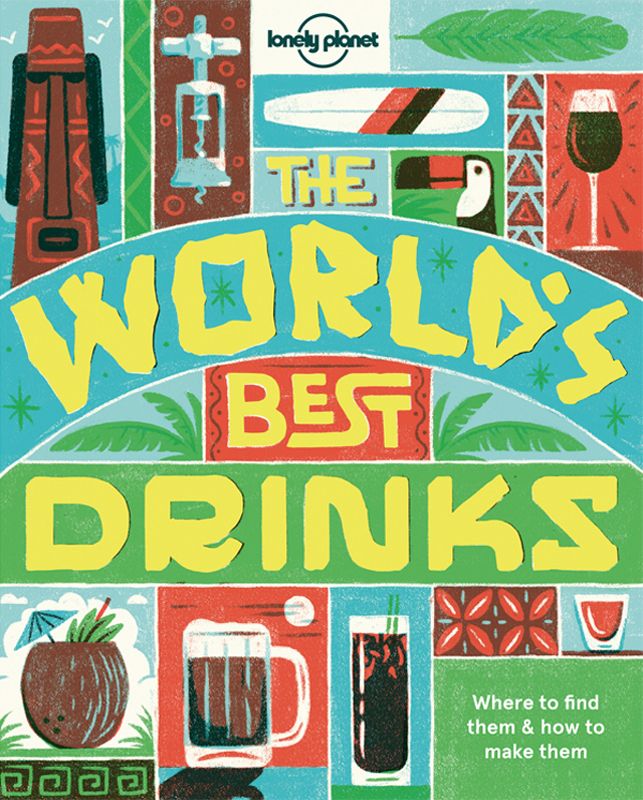 The Worlds Best Drinks Lonely Planet