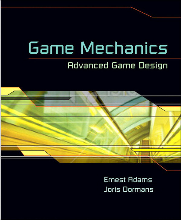 Game Mechanics Advanced Game Design Dylan Evers Library Ernest Adams Joris Dormans