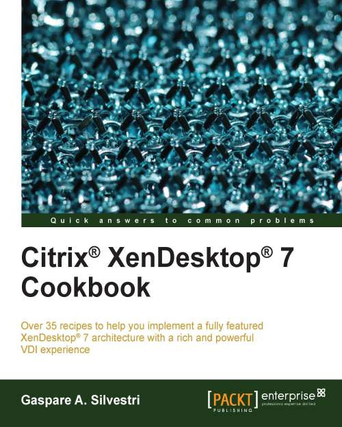 Citrix Xendesktop 7 Cookbook Gaspare A Silvestri