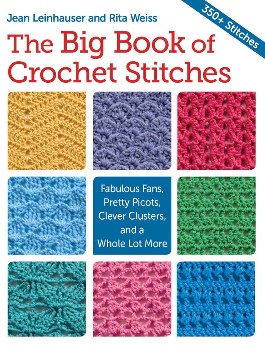 Big Book Of Crochet Stitches The Fabulous Fans Pretty Picots Clever Clusters And More Weiss