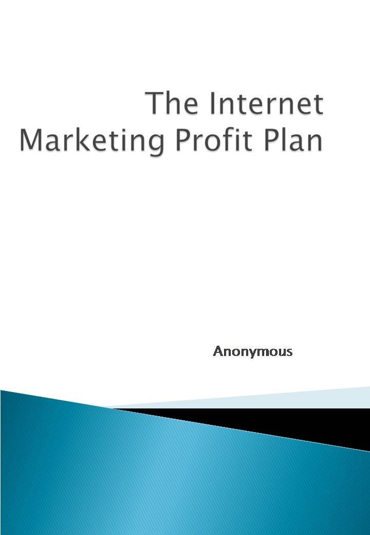The Internet Marketing Profit Plan Anonymous