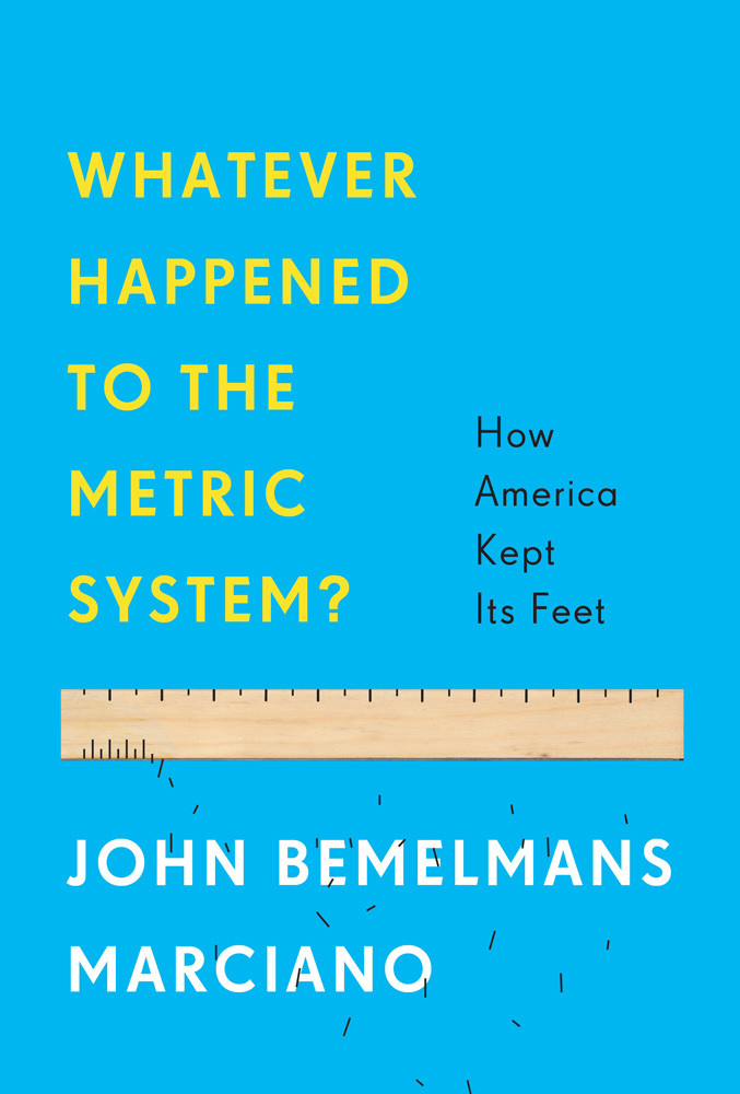 Whatever Happened To The Metric System Marciano John Bemelmans