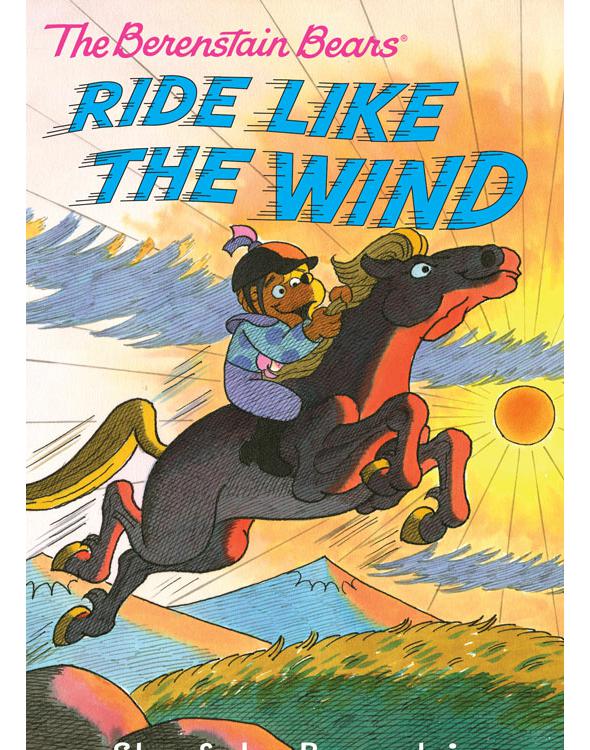 The Berenstain Bears Ride Like The Wind Berenstain Stan Berenstain