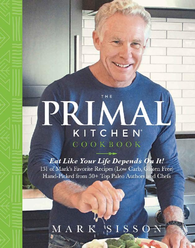 The Primal Kitchen Cookbook Eat Like Your Life Depends On It Mark Sisson