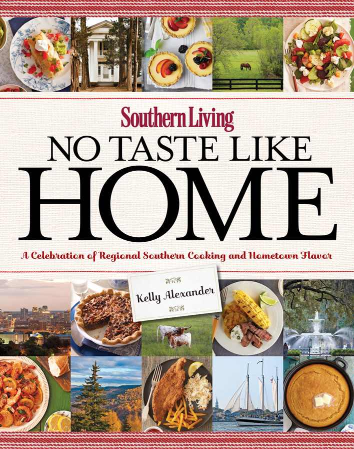 Southern Living No Taste Like Home A Celebration Of Regional Southern Cooking And Hometown Flavor Alexander