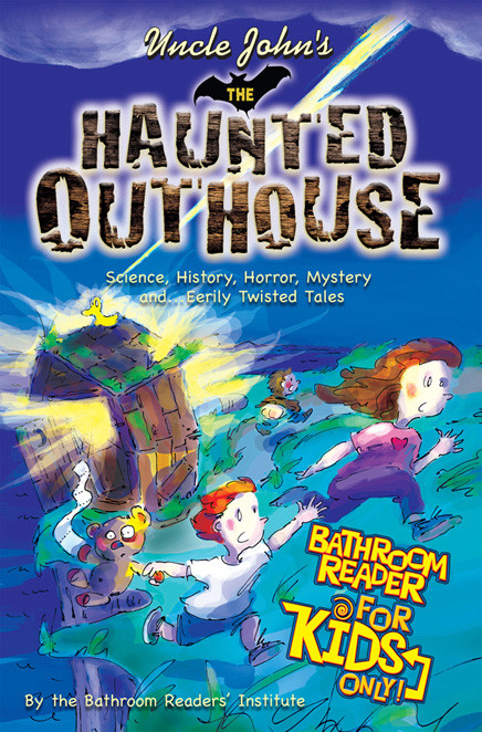 Uncle Johns Bathroom Reader For Kids 01 The Haunted Outhouse Bathroomreadersinstitute