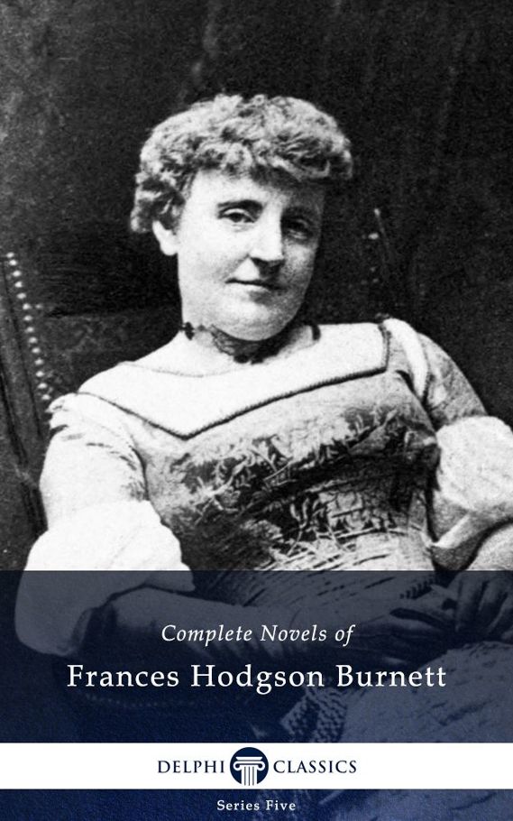 Complete Novels Of Frances Hodgson Burnett Illustrated Burnett