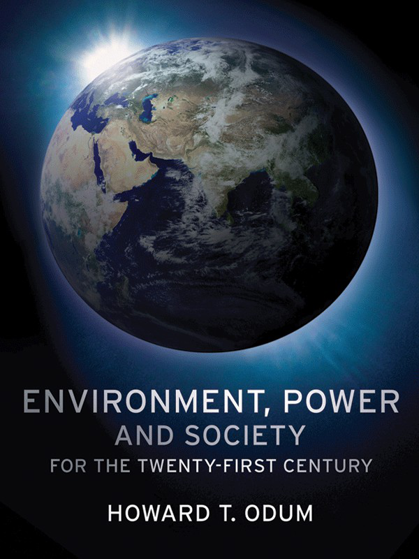 Environment Power And Society For The Twentyfirst Century Howard T Odum