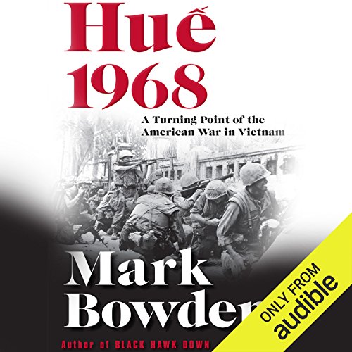 Hue 1968 A Turning Point Of The American War In Vietnam Mark Bowden Joe Barrett Audible Studios