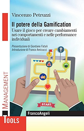 Il Potere Della Gamification Usare Il Gioco Per Creare Cambiamenti Nei Comportamenti E Nelle Performance Individuali Usare Il Gioco Per Creare Cambiamenti Nei Comportamenti E Nelle Performance Individuali Vincenzo Petruzzi