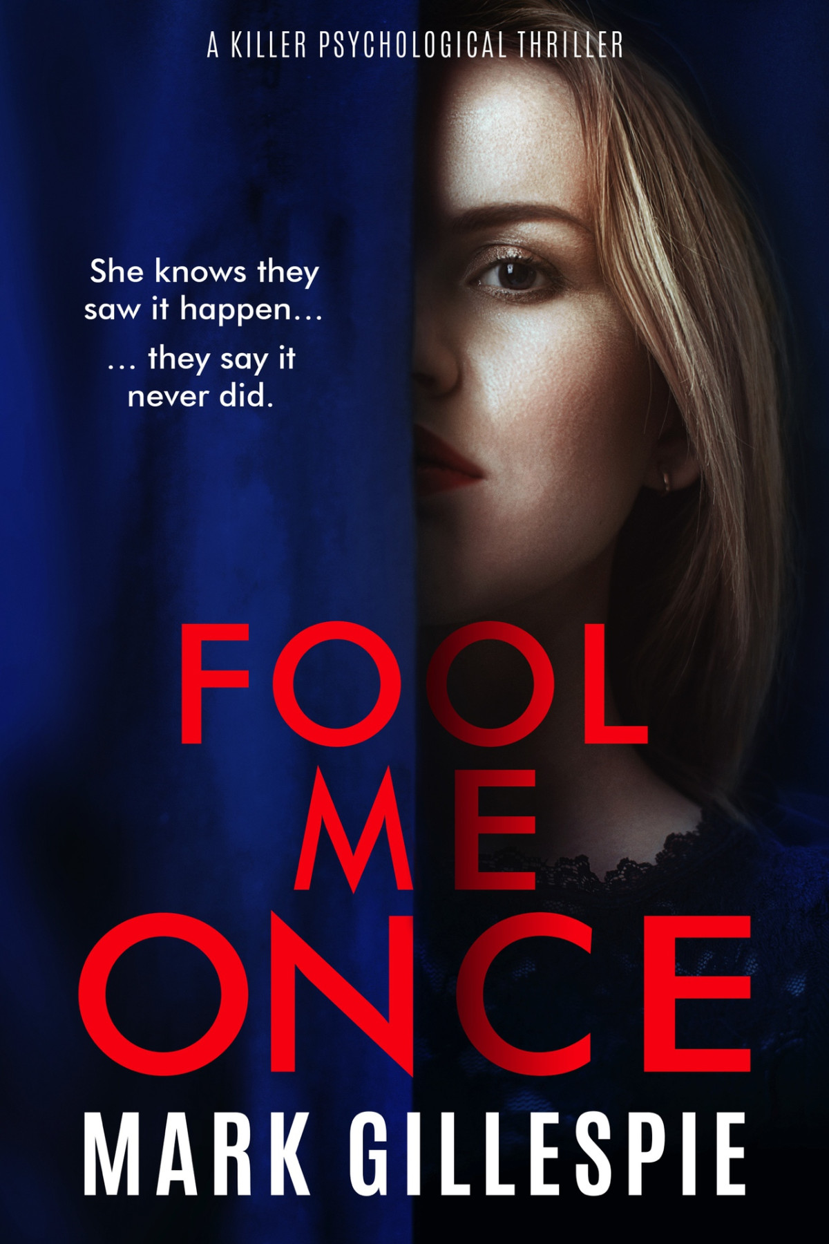 Fool Me Once A Killer Psychological Thriller Mark Gillespie