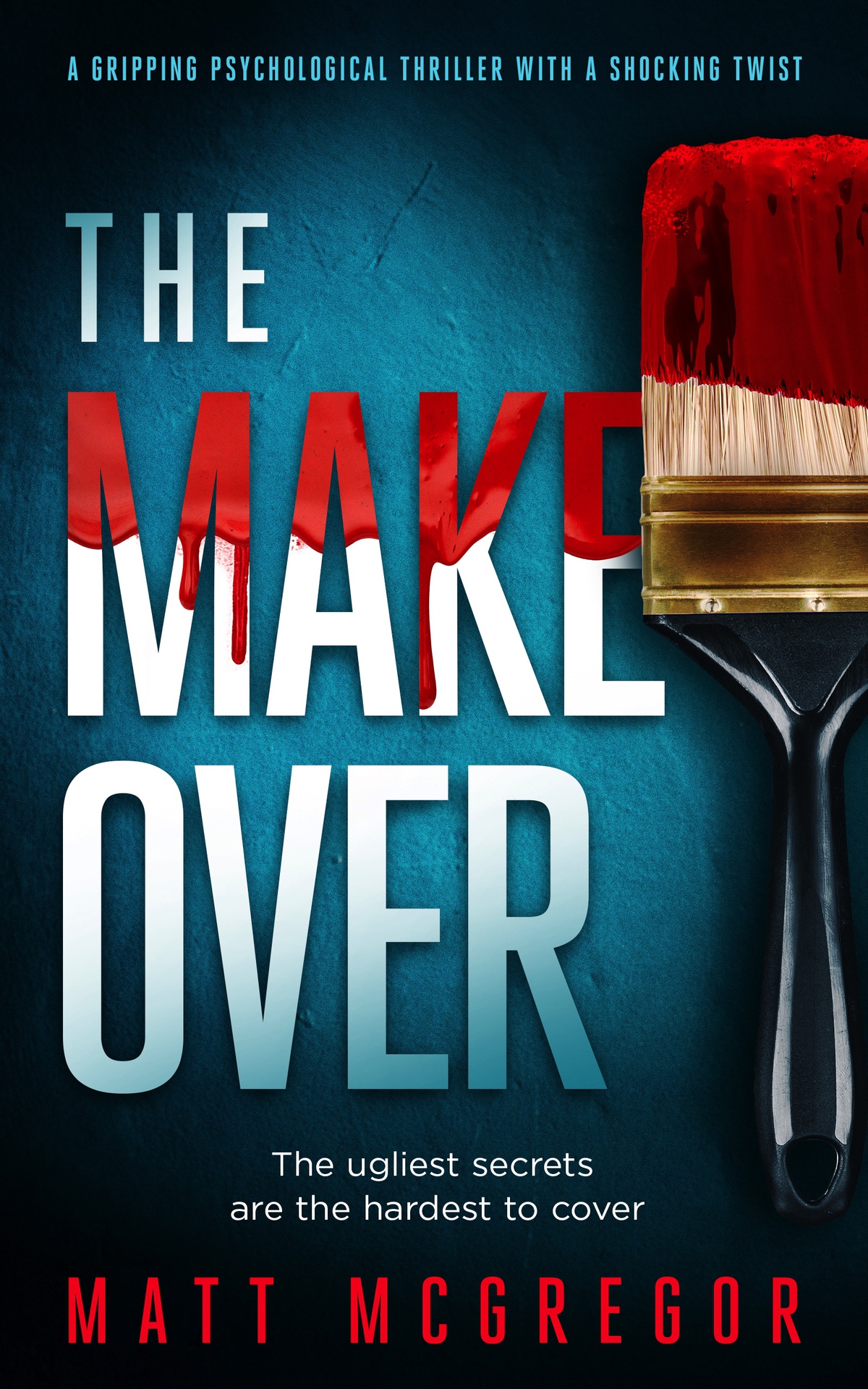 The Makeover An Gripping Psychological Thriller With A Shocking Twist Matt Mcgregor
