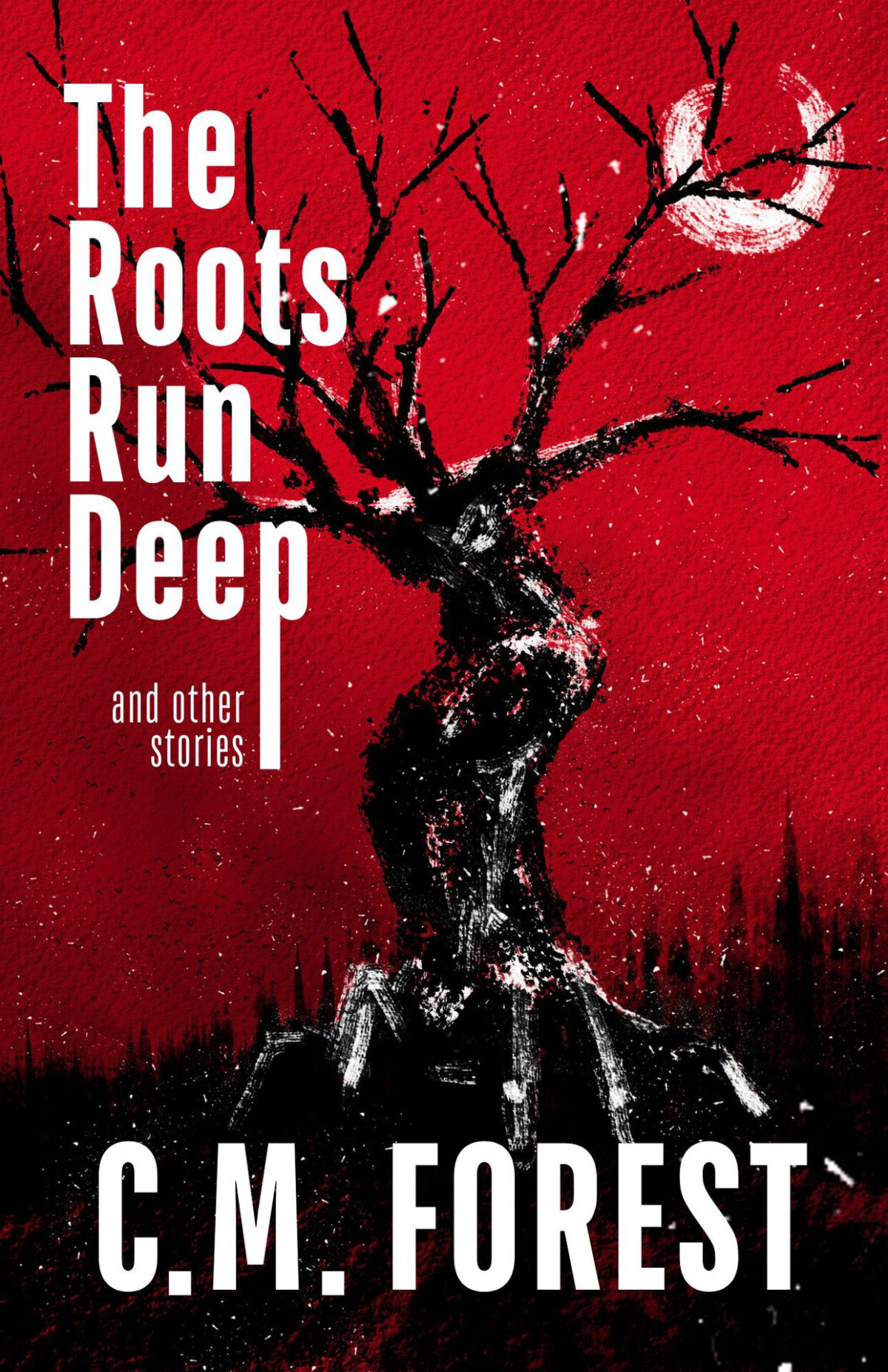 The Roots Run Deep Horror Short Story Collection Cm Forest