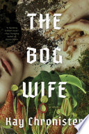 The Bog Wife Kay Chronister