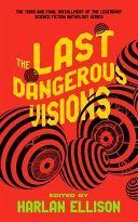 The Last Dangerous Visions Harlan Ellison