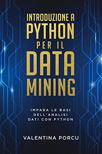 Introduzione A Python Per Il Data Mining Impara Le Basi Dellanalisi Dati Con Python Valentina Porcu