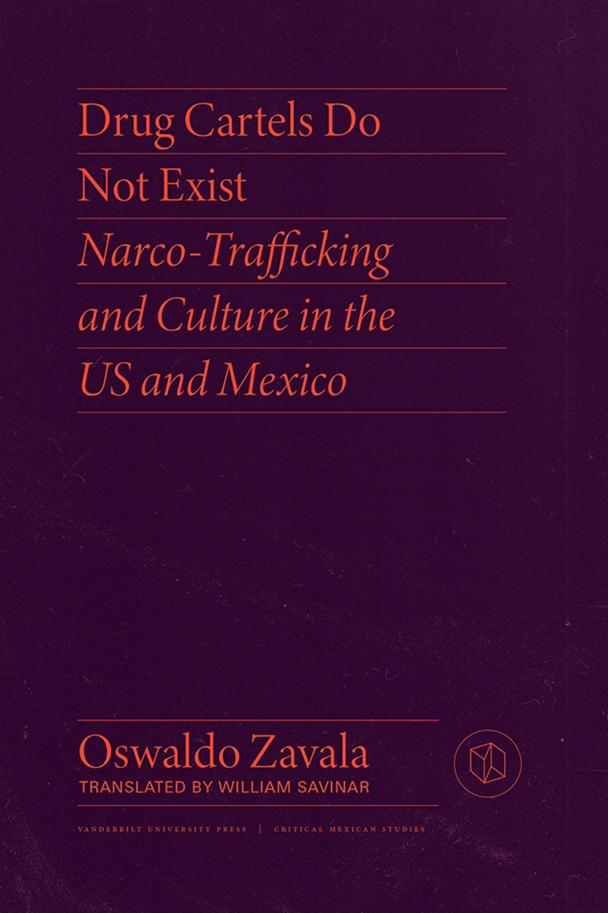 Drug Cartels Do Not Exist Oswaldo Zavala