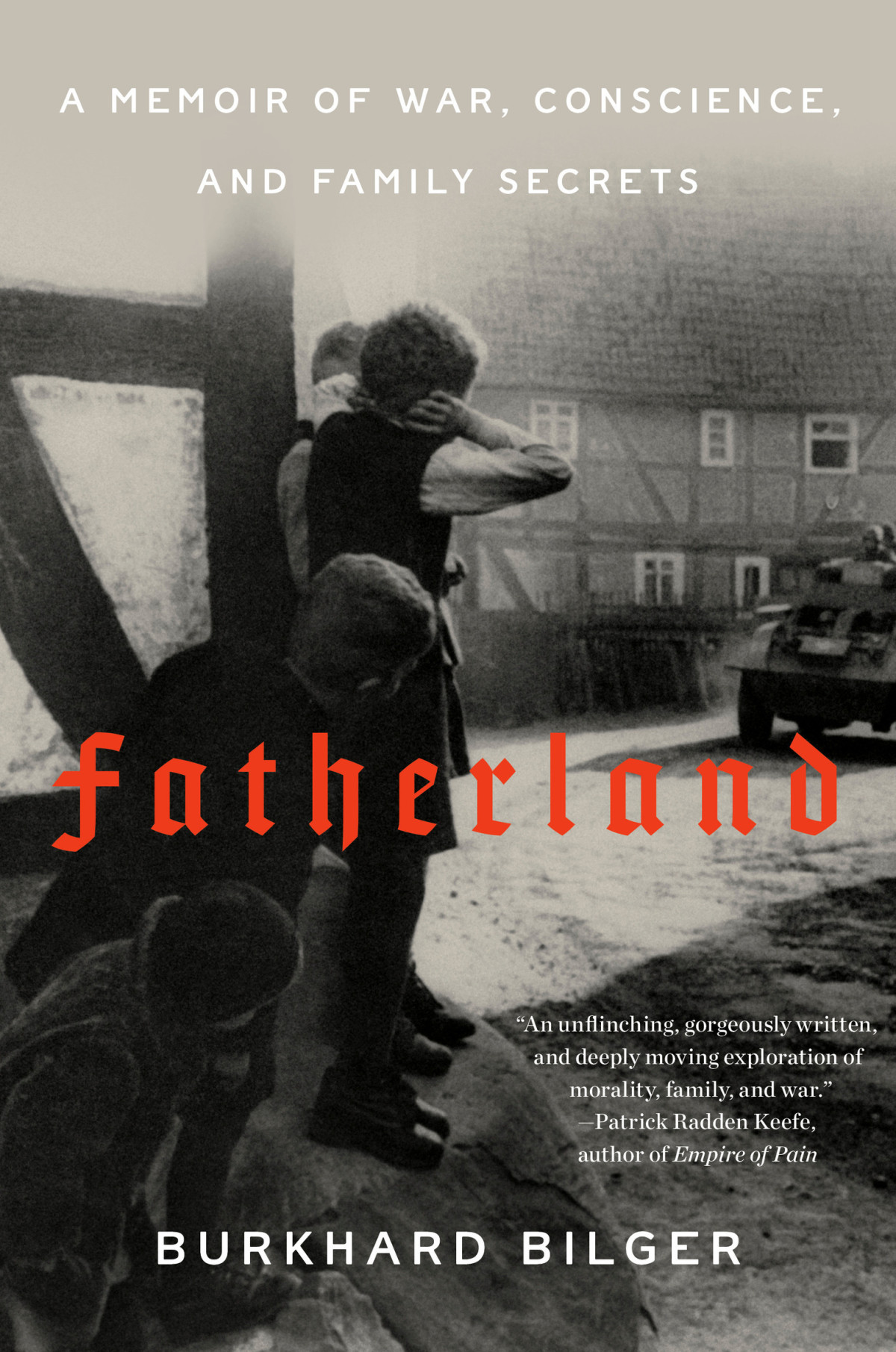 Fatherland A Memoir Of War Conscience And Family Secrets Burkhard Bilger