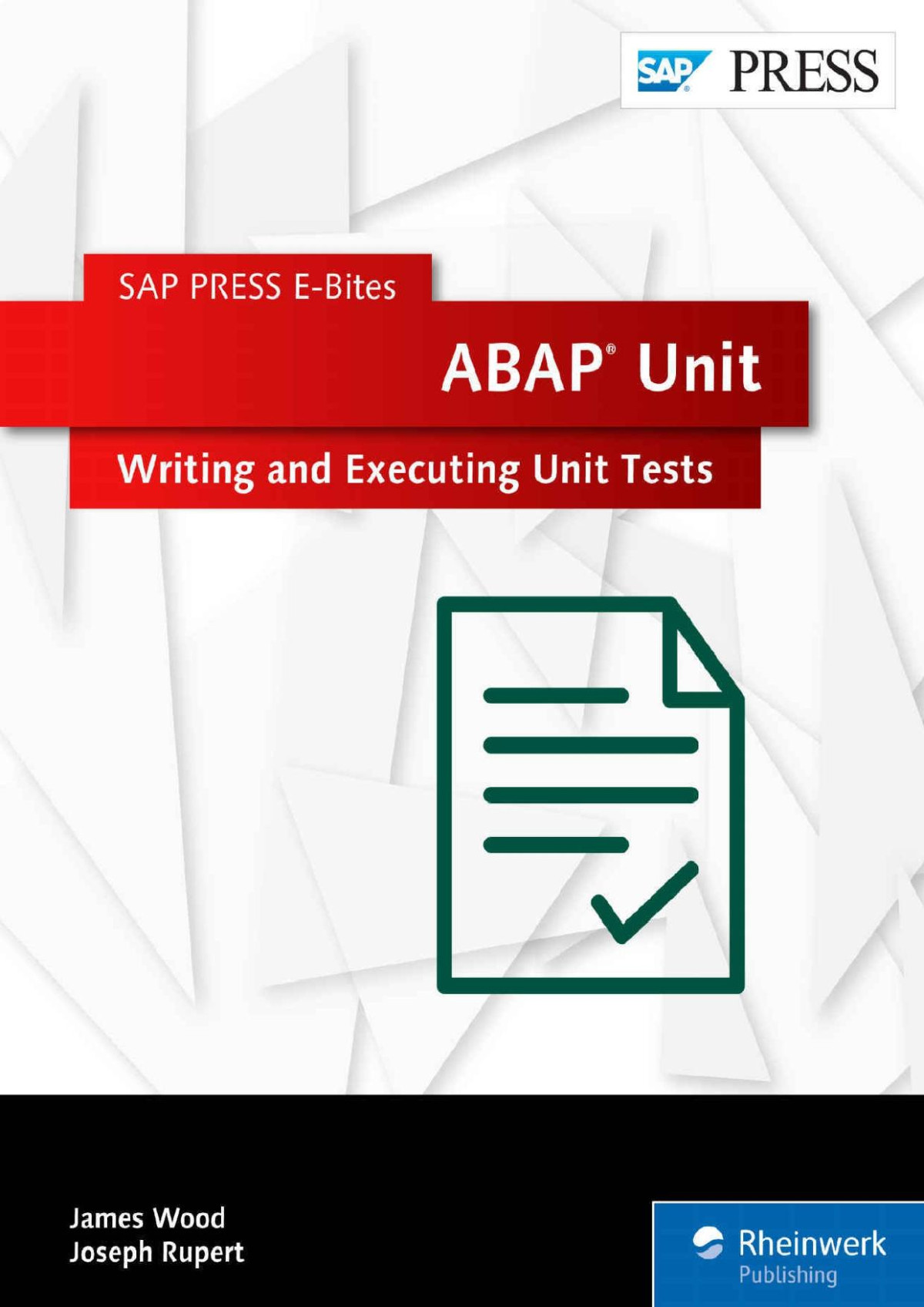 Abap Unit Writing And Executing Unit Tests Sap Press Ebites Book 36 James Wood Joseph Rupert
