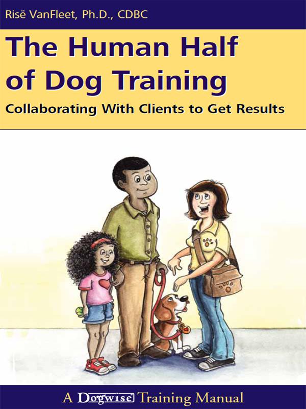 The Human Half Of Dog Training Ris Vanfleet