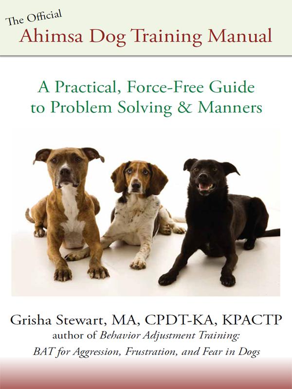 The Official Ahimsa Dog Training Manual Grisha Stewart Ma Cpdtka