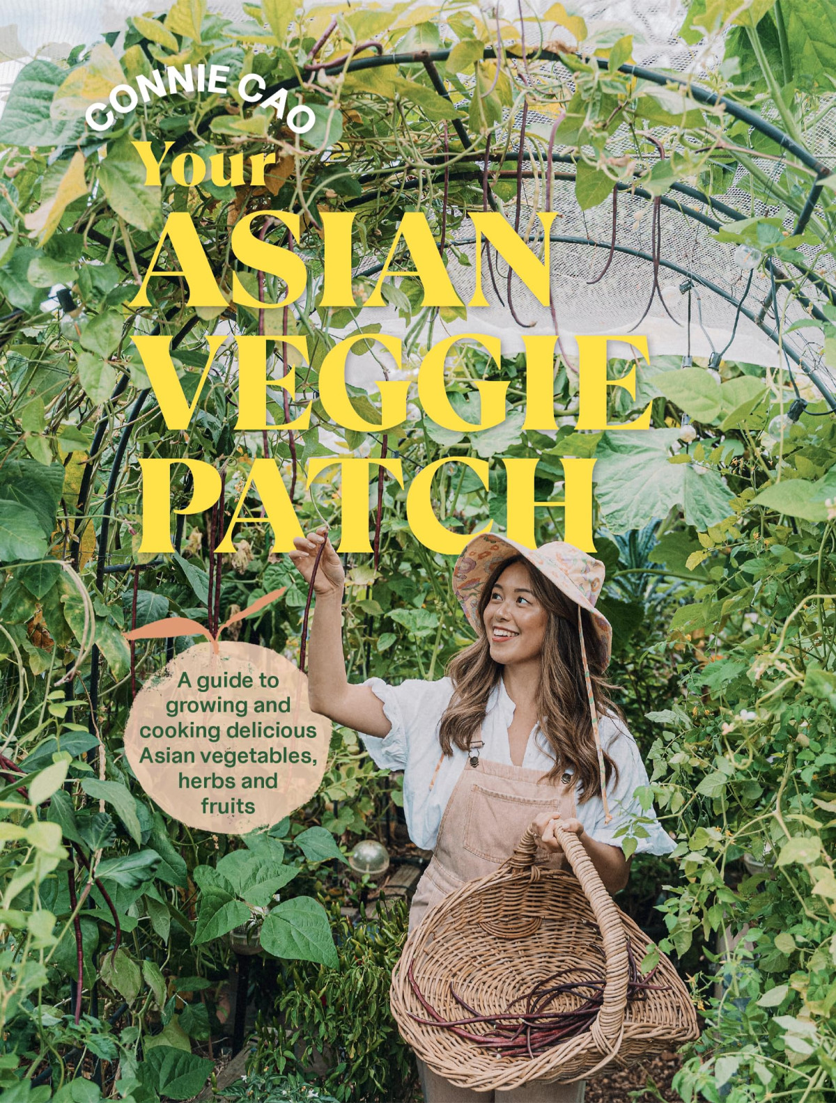 Your Asian Veggie Patch A Guide To Growing And Cooking Delicious Asian Vegetables Herbs And Fruits Connie Cao
