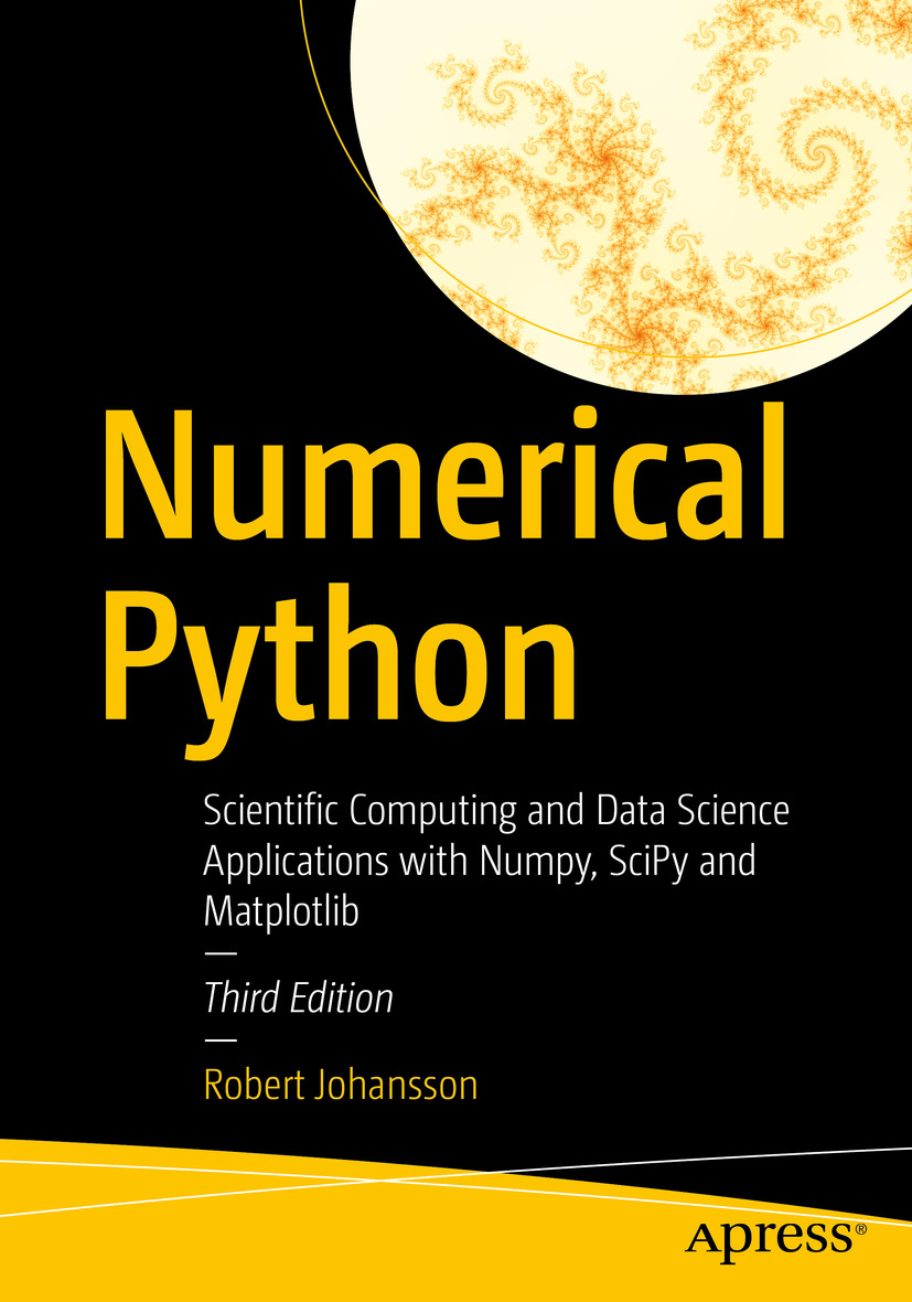 Numerical Python Scientific Computing And Data Science Applications With Numpy Scipy And Matplotlib 3rd Edition Robert Johansson