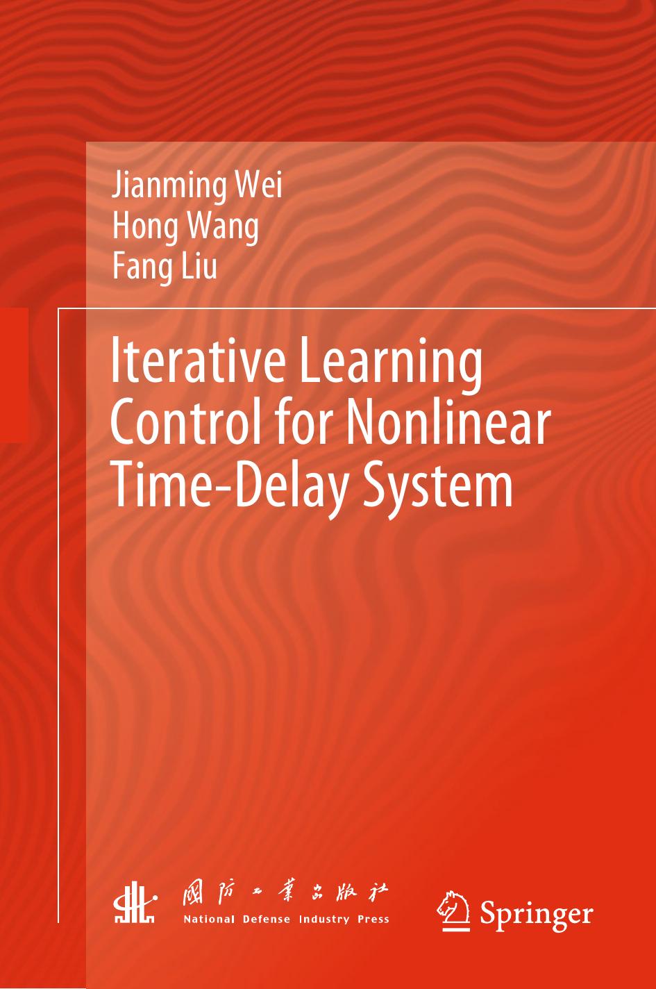 Iterative Learning Control For Nonlinear Timedelay System 1st Ed 2022 Edition Jianming Wei Hong Wang Fang Liu