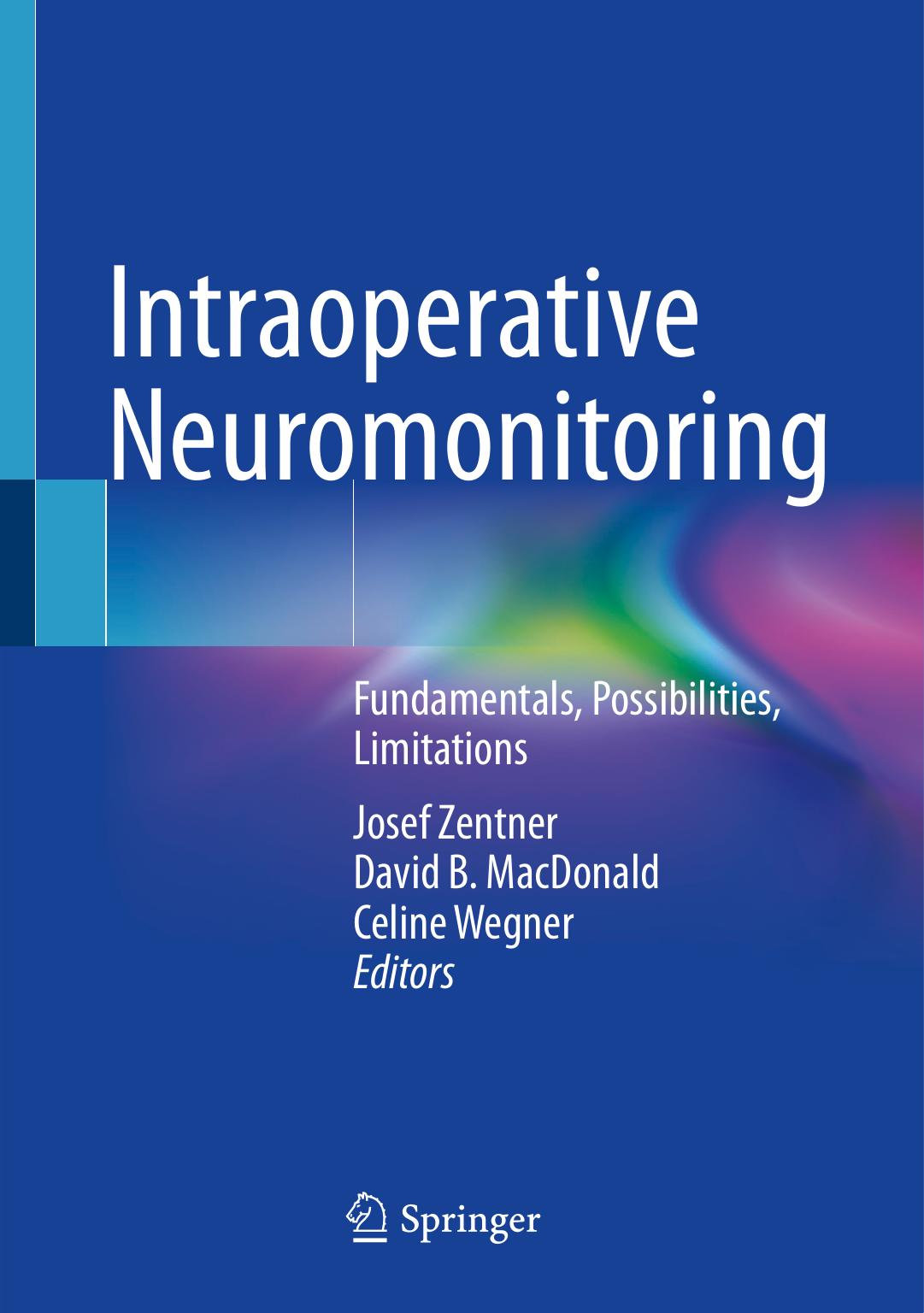 Intraoperative Neuromonitoring Fundamentals Possibilities Limitations Josef Zentner