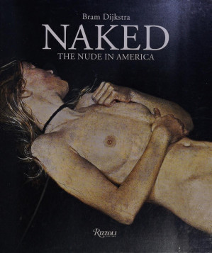 Naked The Nude In America First Edition Bram Dijkstra