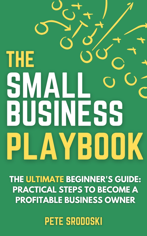 The Small Business Playbook The Ultimate Beginners Guide Practical Steps To Become A Profitable Business Owner The Small Business Owners Toolkit 2 Srodoski