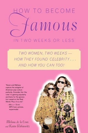 How To Become Famous In Two Weeks Or Less Cruz Melissa De La Robinovitz