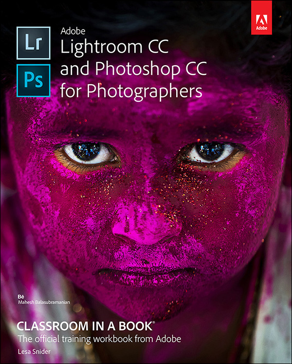 Adobe Lightroom Cc And Photoshop Cc For Photographers Classroom In A Book Sharla Sorges Library Lesa Snider