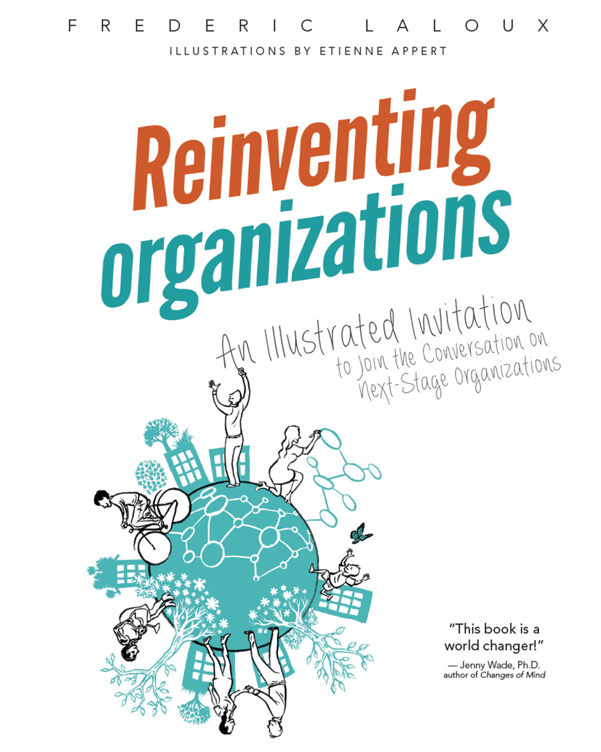 Reinventing Organizations An Illustrated Invitation To Join The Conversation On Nextstage Organizations Frederic Laloux Etienne Appert