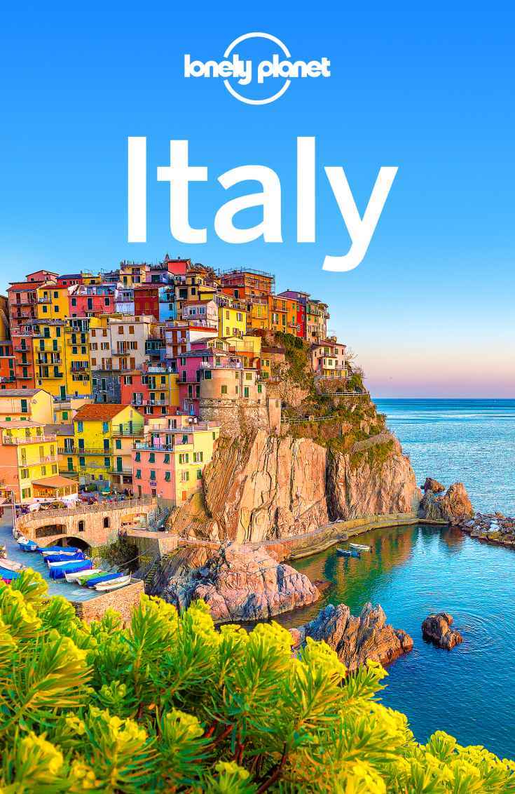 Lonely Planet Italy Travel Guide Lonely Planet Gregor Clark Cristian Bonetto Kerry Christiani Marc Di Duca Peter Dragicevich Duncan Garwood Paula Hardy Virginia Maxwell Kevin Raub
