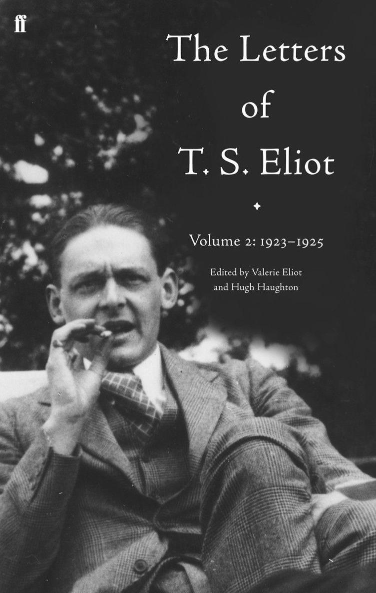The Letters Of T S Eliot Volume 2 19231925 192328 V 2 Eliot