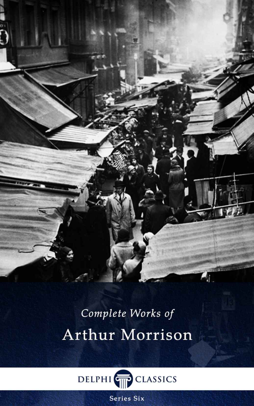 Complete Works Of Arthur Morrison Morrison Arthur