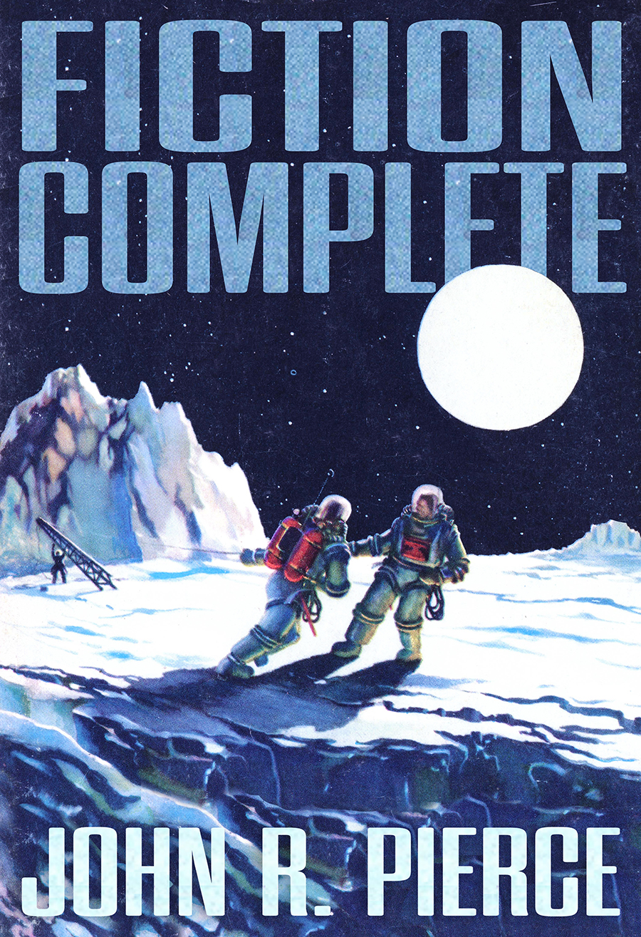 Fiction Complete John R Pierce