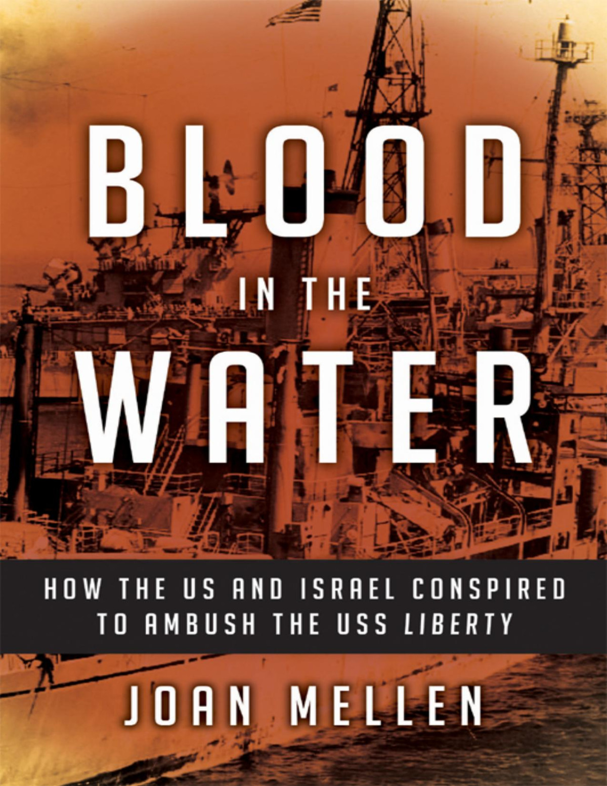 Blood In The Water How The Us And Israel Conspired To Ambush The Uss Liberty Mellen