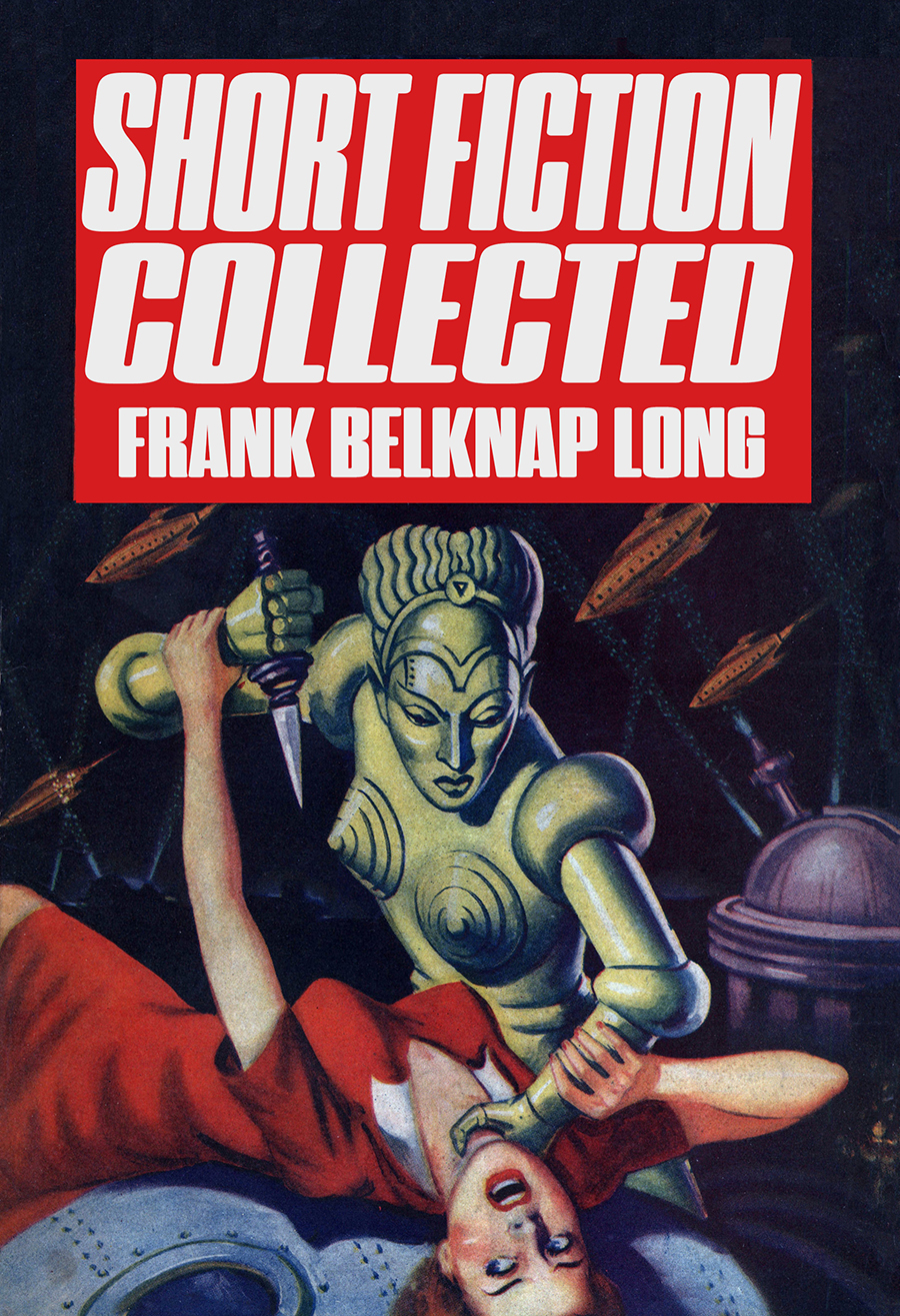 Short Fiction Collected Frank Belknap Long