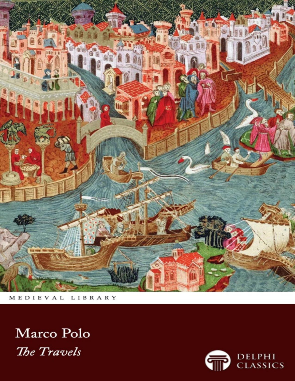 The Travels Of Marco Polo Illustrated Marco Polodelphi Classics