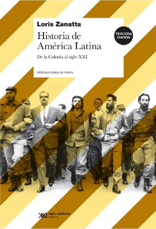 Historia De America Latina Desde La Colonia Hasta El Siglo Xxi 2012 Loris Zanatta