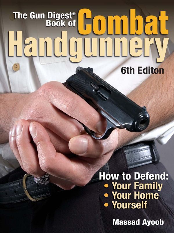 The Gun Digest Book Of Combat Handgunnery Massad Ayoob