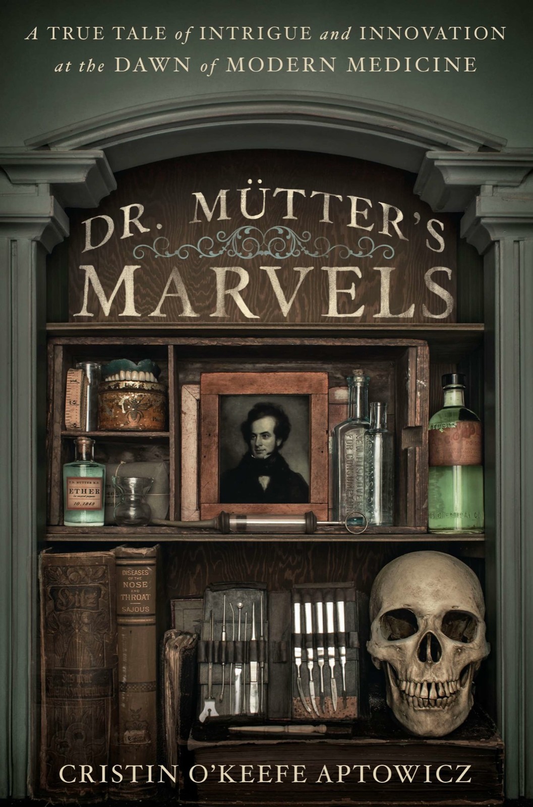 Dr Mtters Marvels A True Tale Of Intrigue And Innovation At The Dawn Of Modern Medicine Aptowicz